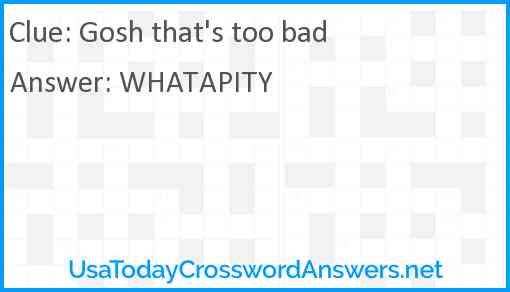 Gosh that's too bad Answer