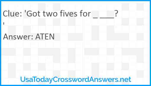 'Got two fives for _ ___?' Answer