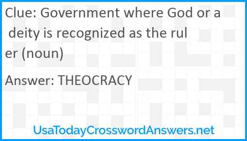 Government where God or a deity is recognized as the ruler (noun) Answer