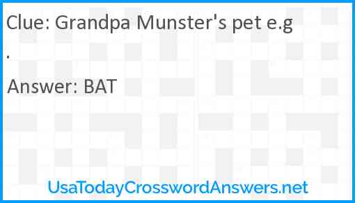 Grandpa Munster's pet e.g. Answer
