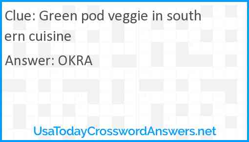 Green pod veggie in southern cuisine Answer