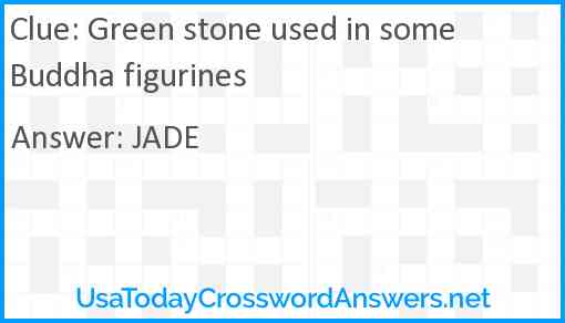 Green stone used in some Buddha figurines Answer