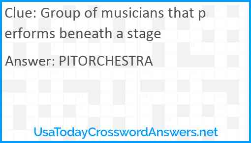 Group of musicians that performs beneath a stage Answer