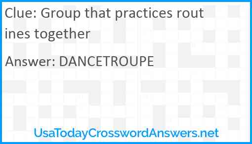 Group that practices routines together Answer