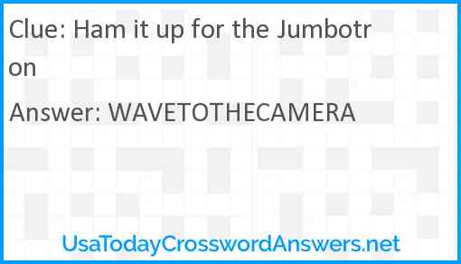 Ham it up for the Jumbotron Answer