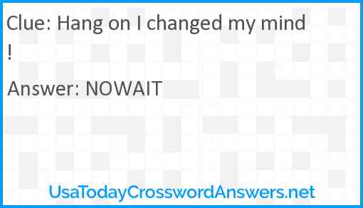 Hang on I changed my mind! Answer