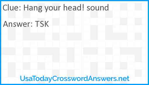 Hang your head! sound Answer