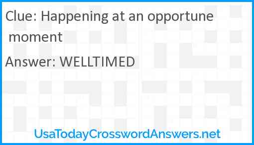 Happening at an opportune moment Answer