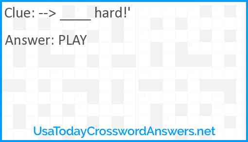 --> ____ hard!' Answer