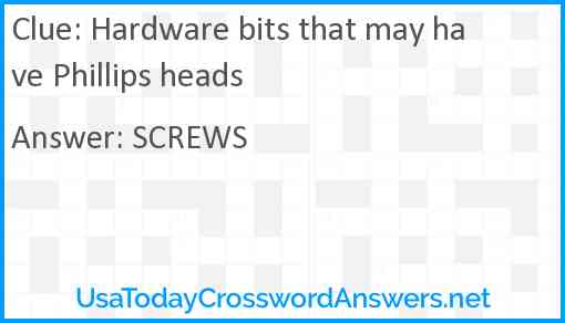 Hardware bits that may have Phillips heads Answer
