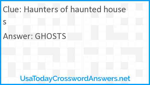 Haunters of haunted houses Answer