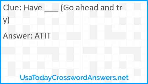 Have ___ (Go ahead and try) Answer