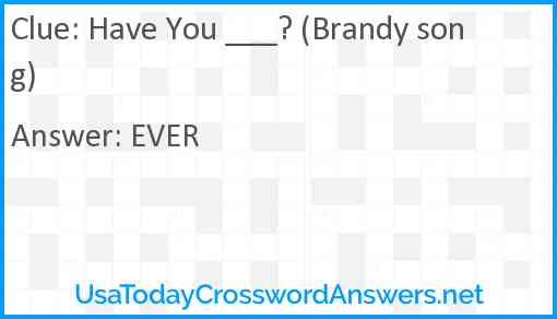 Have You ___? (Brandy song) Answer
