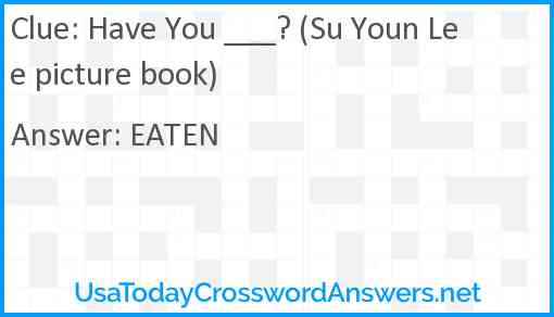 Have You ___? (Su Youn Lee picture book) Answer