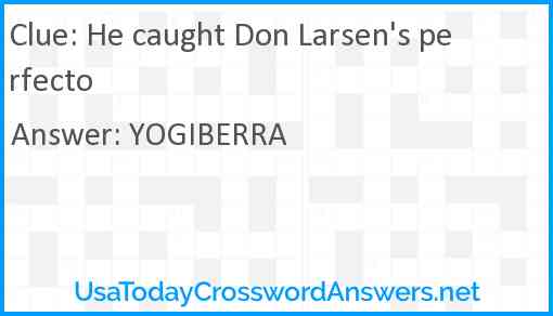 He caught Don Larsen's perfecto Answer