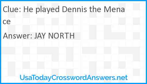 He played Dennis the Menace Answer