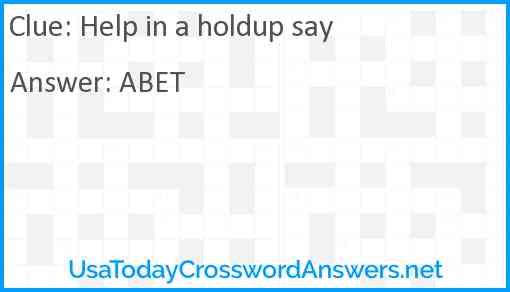 Help in a holdup say Answer