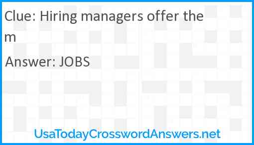 Hiring managers offer them Answer