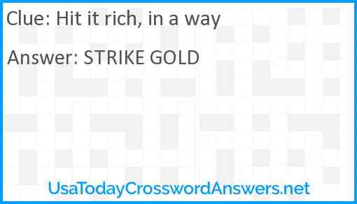 Hit it rich, in a way Answer