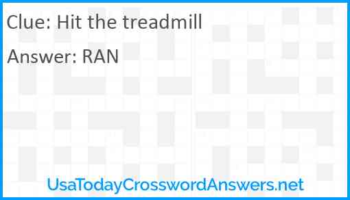Hit the treadmill Answer