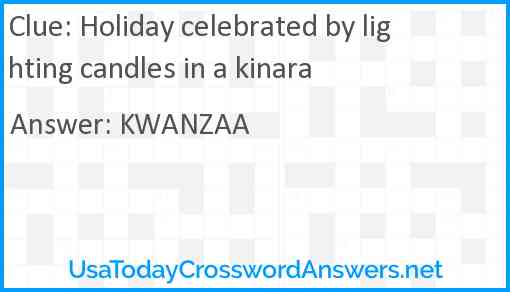 Holiday celebrated by lighting candles in a kinara Answer