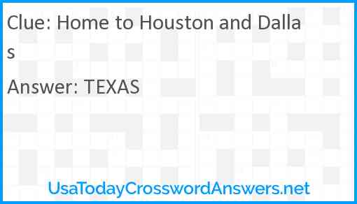 Home to Houston and Dallas Answer