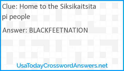 Home to the Siksikaitsitapi people Answer