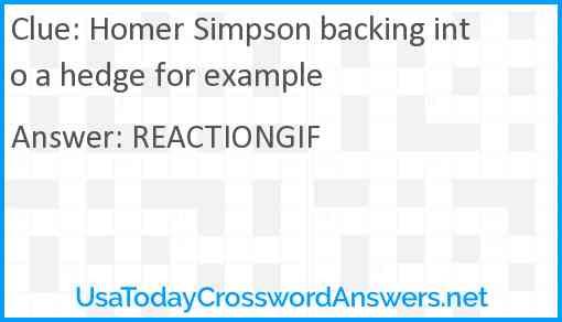 Homer Simpson backing into a hedge for example Answer
