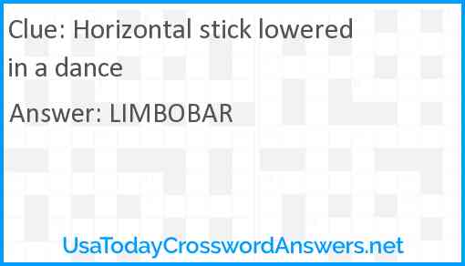 Horizontal stick lowered in a dance Answer