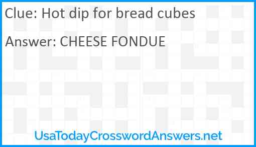 Hot dip for bread cubes Answer