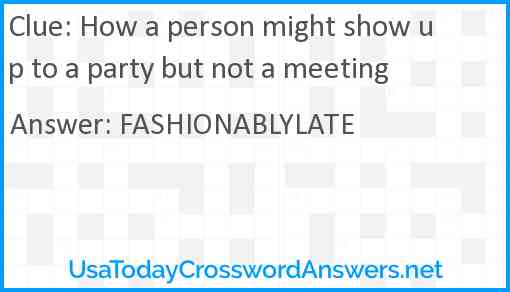 How a person might show up to a party but not a meeting Answer