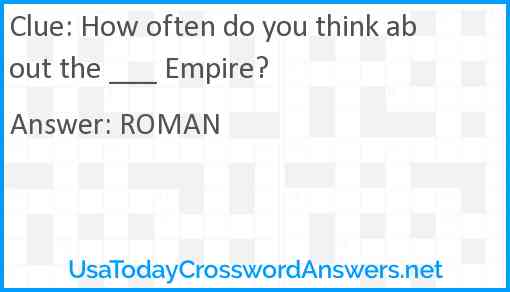How often do you think about the ___ Empire? Answer