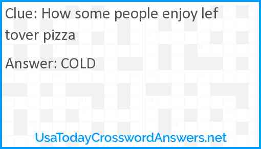 How some people enjoy leftover pizza Answer