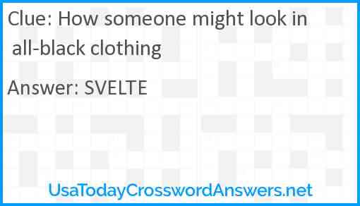 How someone might look in all-black clothing Answer