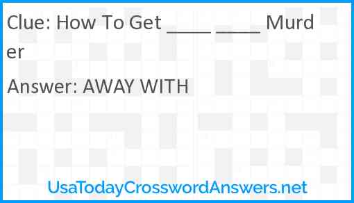 How To Get ____ ____ Murder Answer