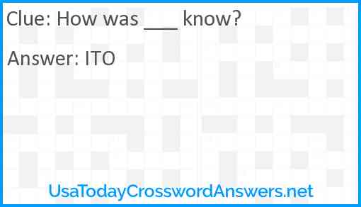 How was ___ know? Answer