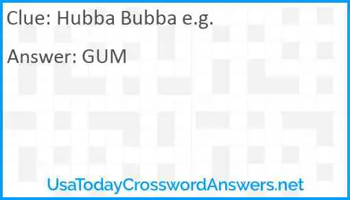 Hubba Bubba e.g. Answer