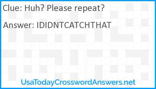 Huh? Please repeat? Answer