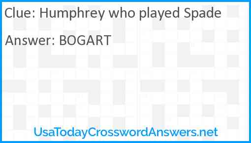 Humphrey who played Spade Answer