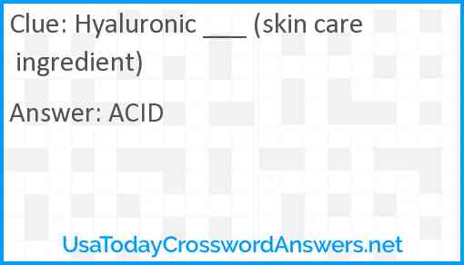 Hyaluronic ___ (skin care ingredient) Answer