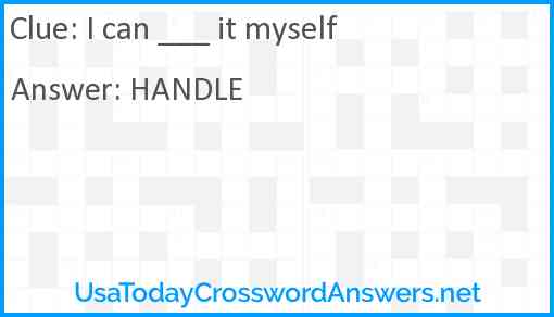I can ___ it myself Answer