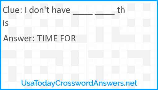 I don't have ____ ____ this Answer