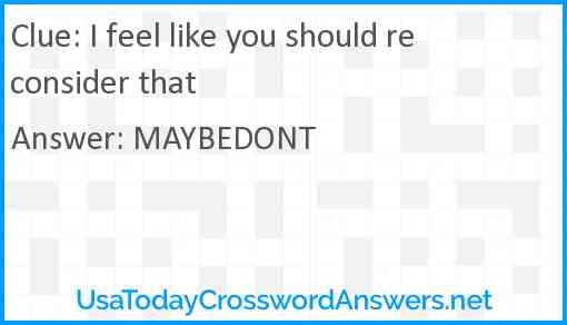 I feel like you should reconsider that Answer