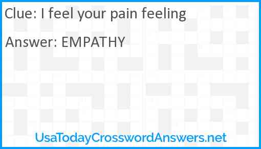 I feel your pain feeling Answer