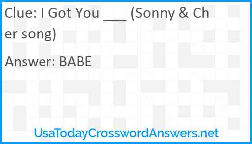 I Got You ___ (Sonny & Cher song) Answer