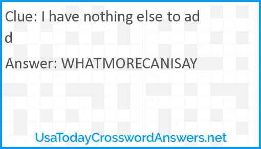 I have nothing else to add Answer