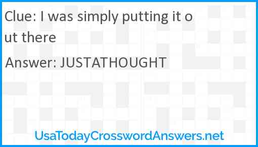 I was simply putting it out there Answer