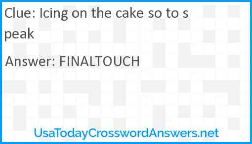 Icing on the cake so to speak Answer