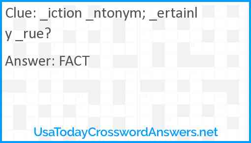 _iction _ntonym; _ertainly _rue? Answer