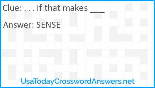 . . . if that makes ___ Answer